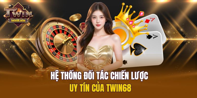 Hệ thống đối tác chiến lược uy tín của Twin68