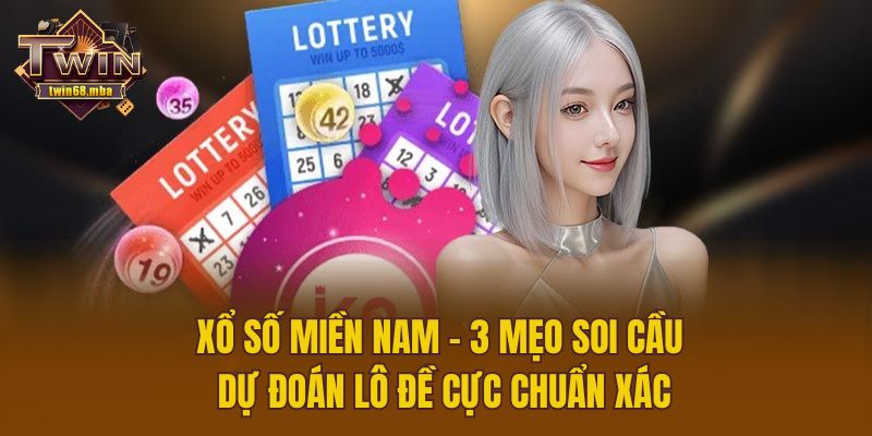 Xổ Số Miền Nam - 3 Mẹo Soi Cầu Dự Đoán Lô Đề Cực Chuẩn Xác